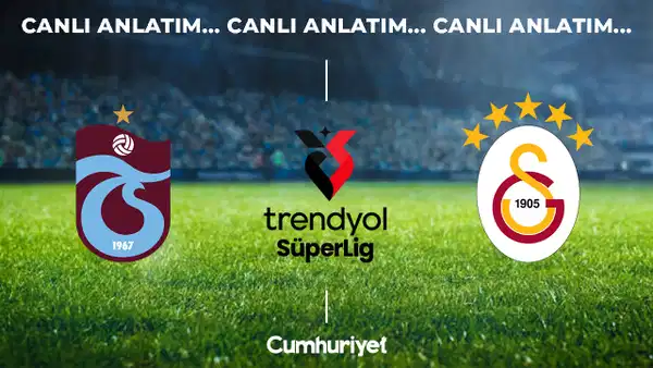 CANLI ANLATIM: Trabzonspor – Galatasaray | Trendyol Süper Lig 6. hafta mücadelesi